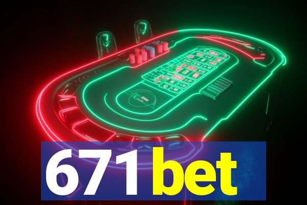 671 bet